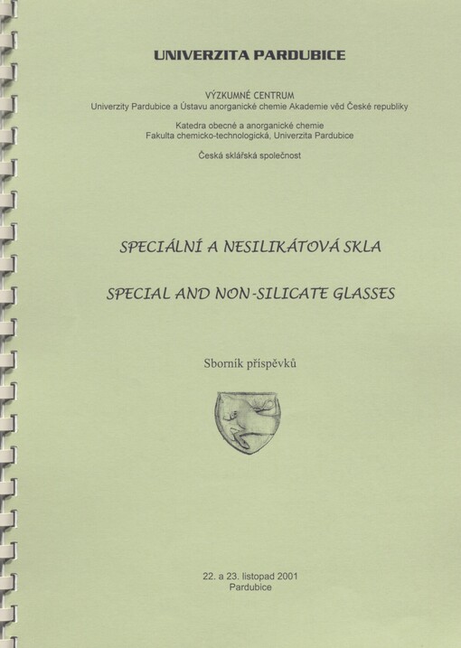 Speciální a nesilikátová skla =: Special and non-silicate glasses : seminář s mezinárodní účastí, [22. a 23. listopad 2001, Pardubice] : sborník příspěvků