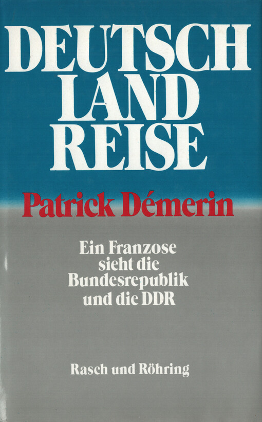 Deutschlandreise : ein Franzose sieht die Bundesrepublik und die DDR