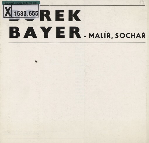 Borek Bayer - malíř, sochař: Okresní knihovna a Muzeum Vyškovska ve Vyškově, 4.-16. března 1984