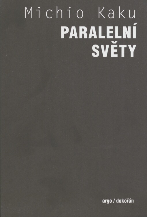 Paralelní světy: putování stvořením, vyššími dimenzemi a budoucností vesmíru
