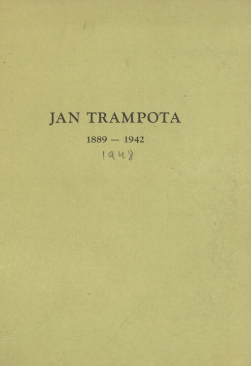 Jan Trampota: 1889-1942 : výstava, Dům umění, Brno, 21. únor-14. březen 1948 : 65. výstava