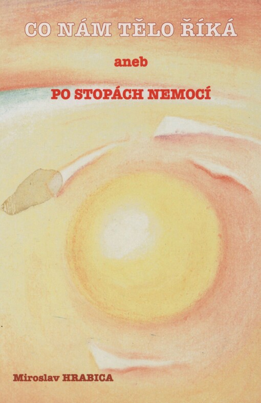 Co nám tělo říká, aneb, Po stopách nemocí