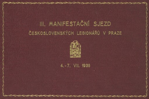 Památník III. manifestačního sjezdu čs. legionářů, konaného pod protektorátem pana presidenta republiky dra T.G. Masaryka ve dnech 4.-7. července 1935 v Praze