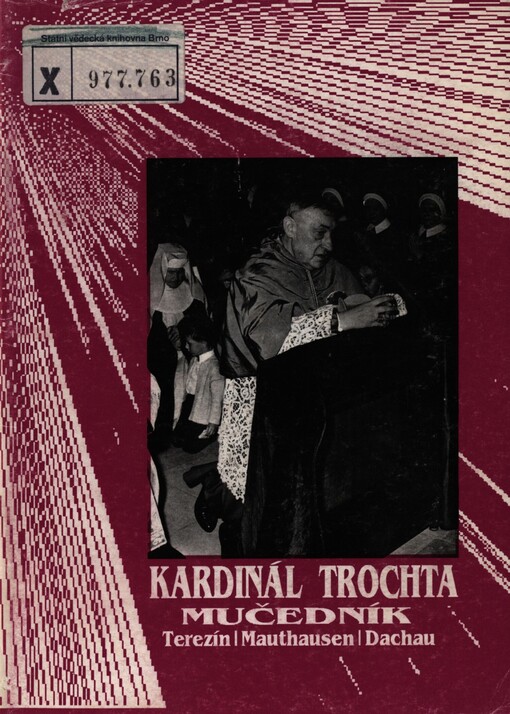 Kardinál Trochta mučedník: Terezín, Mauthausen, Dachau