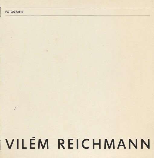 Vilém Reichmann: fotografie : výběr z tvorby : katalog výstavy, Brno, 25. ledna až 20. února 1983