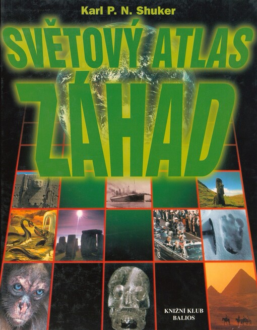 Světový atlas záhad: ilustrovaný průvodce světovými přírodními a paranormálními jevy
