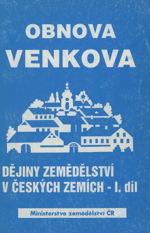 Dějiny zemědělství v českých zemích. Díl 1 (od 10. století do roku 1900)