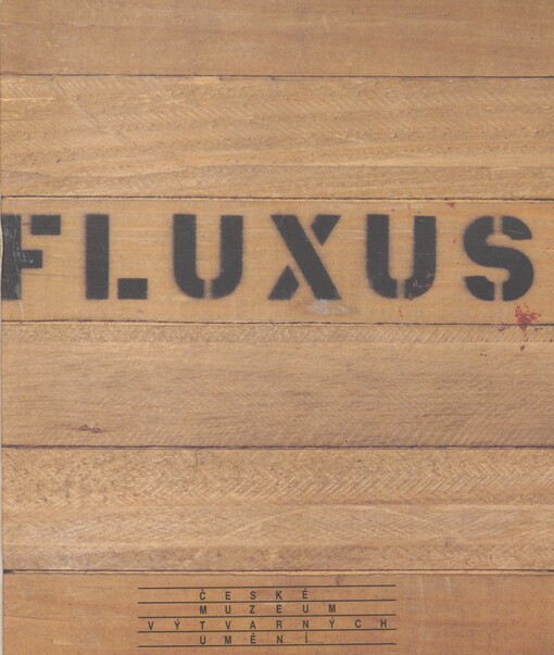 Fluxus: ze sbírky Marie a Milana Knížákových : [katalog výstavy : Praha] 15. listopadu 1995 - 28. ledna 1996