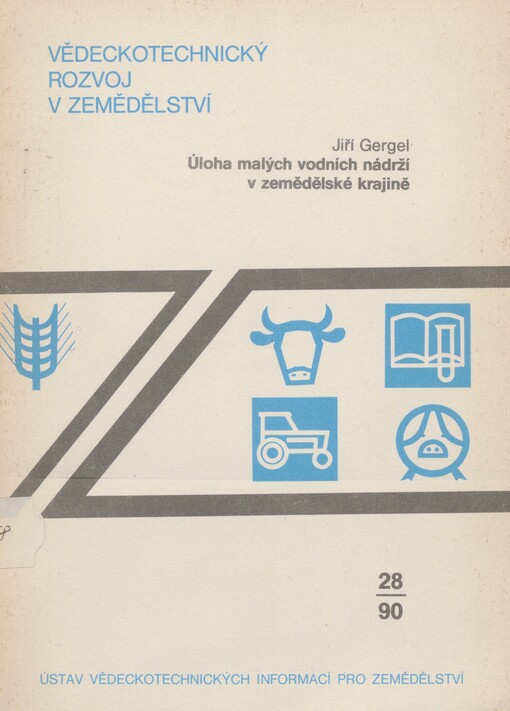 Úloha malých vodních nádrží v zemědělské krajině =: Rol' malych vodojemov v sel'skochozjajstvennom landšafte = The Role of Small Water Reservoirs in an Agricultural Landscape