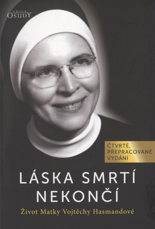Láska smrtí nekončí: život Matky Vojtěchy Hasmandové
