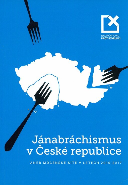 Jánabráchismus v České republice, aneb, Mocenské sítě v letech 2010-2017
