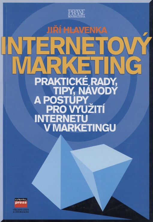 Internetový marketing: praktické rady, tipy, návody a postupy pro využití internetu v marketingu