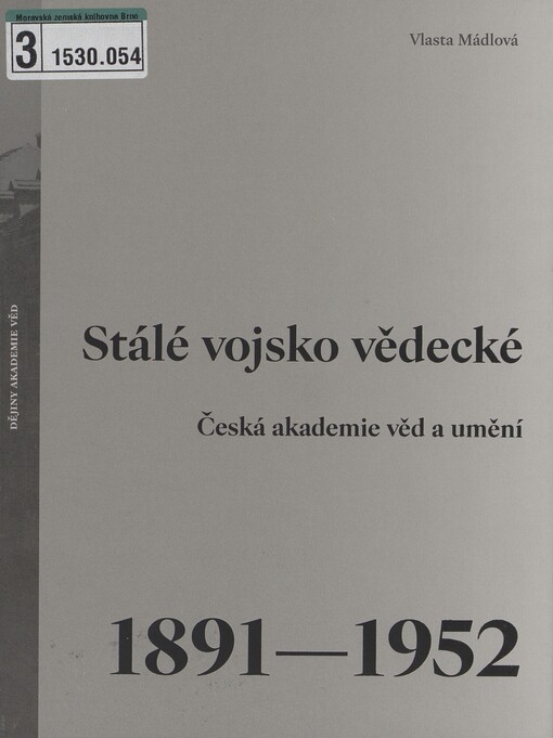 Stálé vojsko vědecké: Česká akademie věd a umění 1891-1952