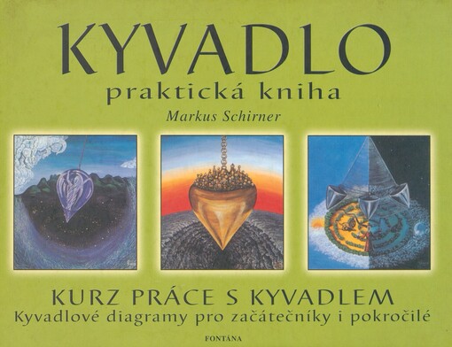Kyvadlo: praktická kniha : velká kyvadlová pracovní kniha pro začátečníky i pokročilé, kurz práce s kyvadlem, skvělá příručka k rychlému osvojení si práce s kyvadlem