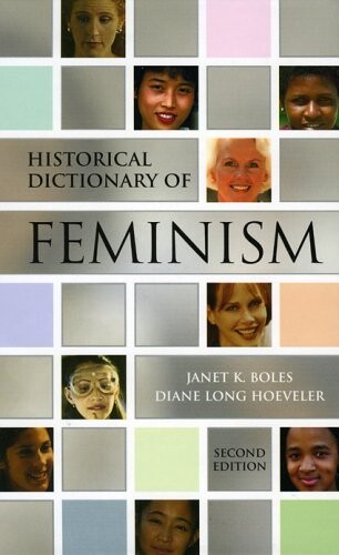 Historical Dictionary of Feminism (Historical Dictionaries of Religions, Philosophies, and Movements Series)