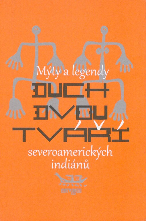 Duch dvou tváří: mýty a legendy severoamerických indiánů