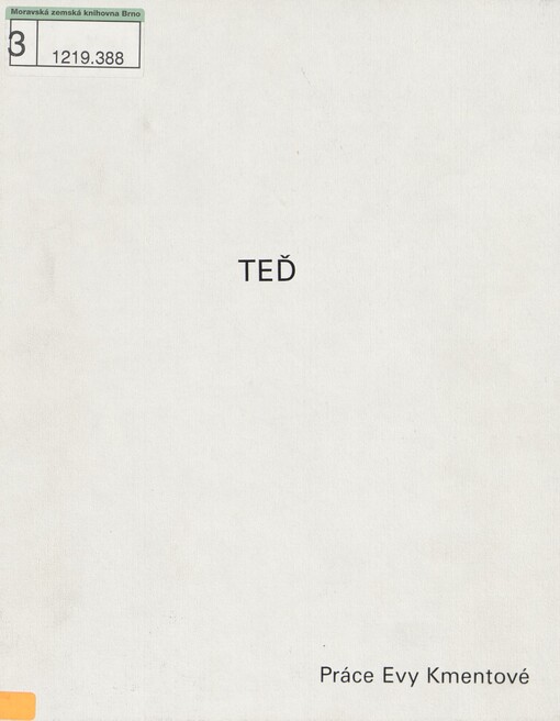 Teď: práce Evy Kmentové