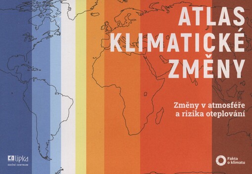 Atlas klimatické změny: změny v atmosféře a rizika oteplování