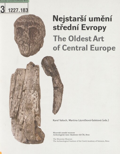 Nejstarší umění střední Evropy: první mezinárodní výstava originálů paleolitického umění = The oldest art of Central Europe : the first international exhibition of original art from the palaeolithic