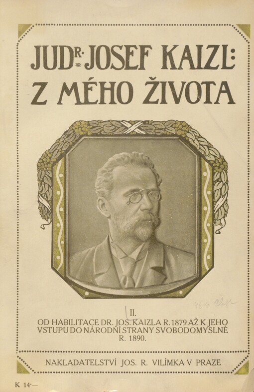 Z mého života. II. Od habilitace Dr. Jos. Kaizla r. 1879 až k jeho vstupu do národní strany svobodomyslné r. 1890