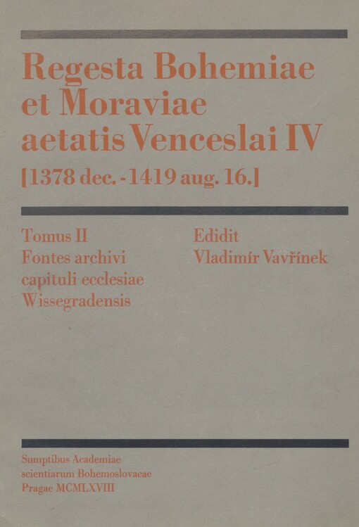 Regesta Bohemiae et Moraviae aetatis Venceslai IV: (1378 dec.-1419 aug. 16.). Tomus II. Fontes archivi capituli ecclesiae Wissegradensis