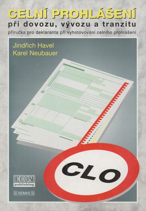 Celní prohlášení při dovozu, vývozu a tranzitu: příručka pro deklaranta při vyhotování celního prohlášení