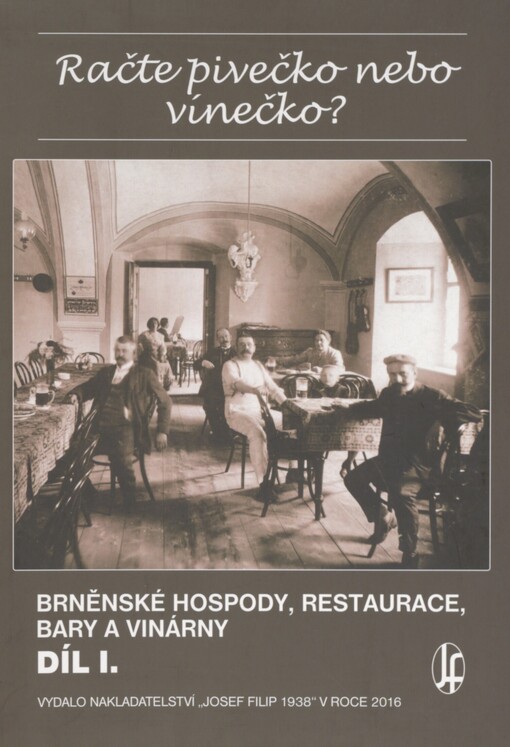 Račte pivečko nebo vínečko? :brněnské hospody, restaurace, bary a vinárny