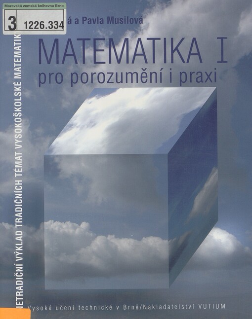 Matematika I: pro porozumění i praxi : netradiční výklad tradičních témat vysokoškolské matematiky
