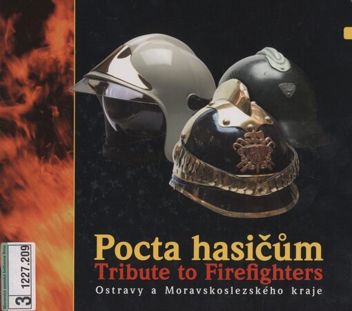 Pocta hasičům =: = Tribute to firefighters : Ostravy a Moravskoslezského kraje