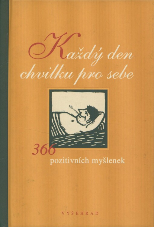 Každý den chvilku pro sebe: [366 pozitivních myšlenek]