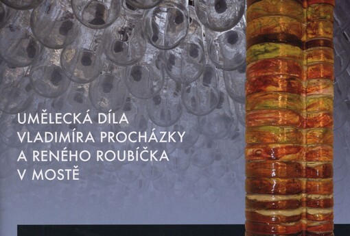 Umělecká díla Vladimíra Procházky a Reného Roubíčka v Mostě: katalog uměleckých děl Vladimíra Procházky a Reného Roubíčka v Mostě