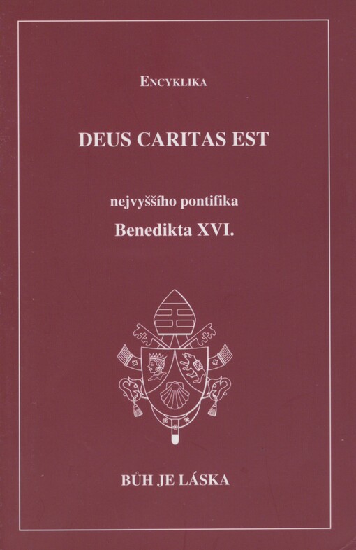 Deus caritas est =: Bůh je láska : encyklika nejvyššího pontifika Benedikta XVI