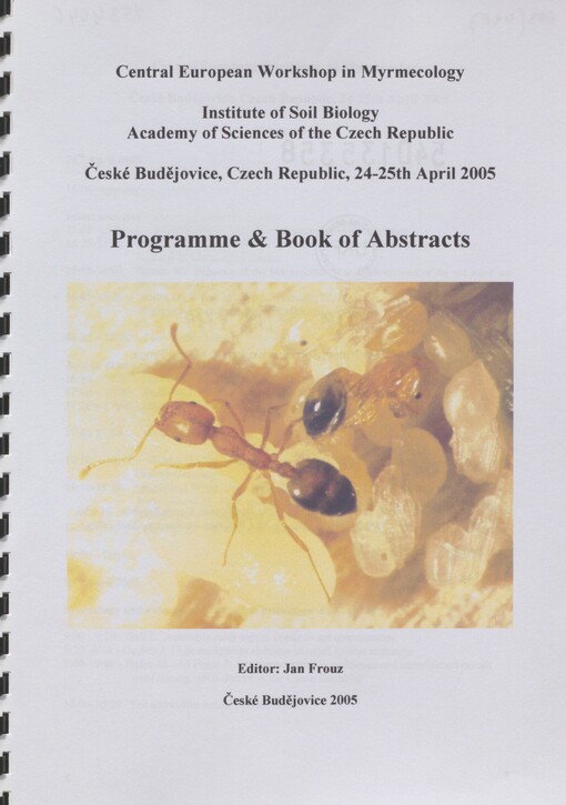 Central European Workshop in Myrmecology: programme & book of abstracts : České Budějovice, Czech Republic, 24-25th April 2005