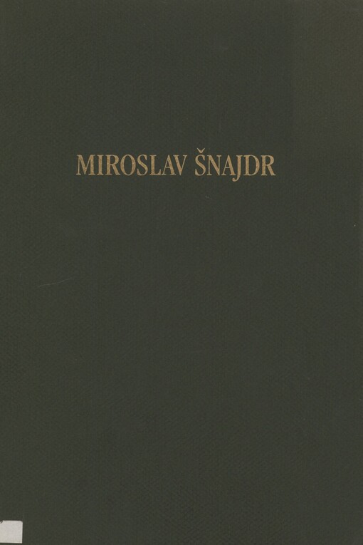 Miroslav Šnajdr st: výběr z tvorby 1962-1998 : [katalog výstavy] : [Muzeum umění Olomouc, 18.2.-11.4.1999