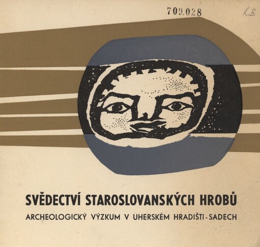 Svědectví staroslovanských hrobů: Archeologický výzkum v Uherském Hradišti-Sadech : Průvodce výstavou