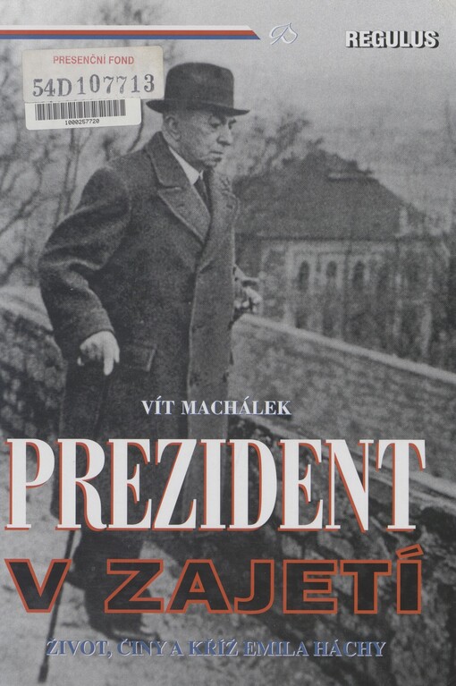 Prezident v zajetí: (život, činy a kříž Emila Háchy)