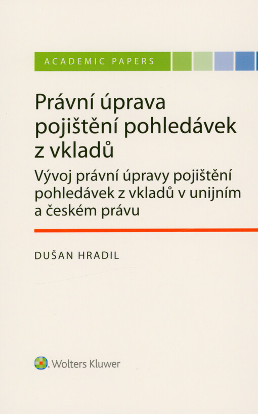 Právní úprava pojištění pohledávek z vkladů : vývoj právní úpravy pojištění pohledávek z vkladů v unijním a českém právu