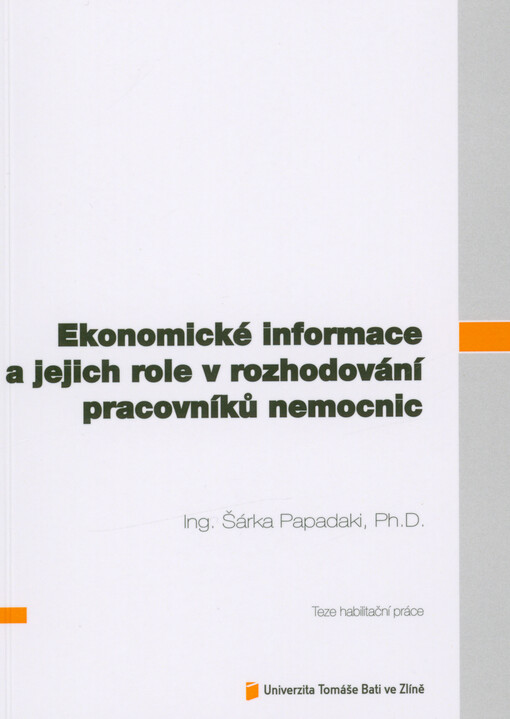 Ekonomické informace a jejich role v rozhodování pracovníků nemocnic = Economic information and its role in hospital staff decision-making : teze habilitační práce
