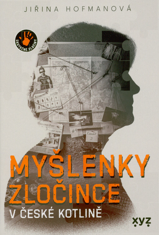 Myšlenky zločince v české kotlině : ...v životním příběhu vyšetřovatelky...