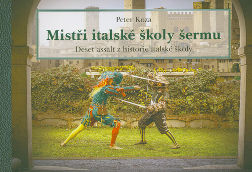 Mistři italské školy šermu : deset assalt z historie italské školy