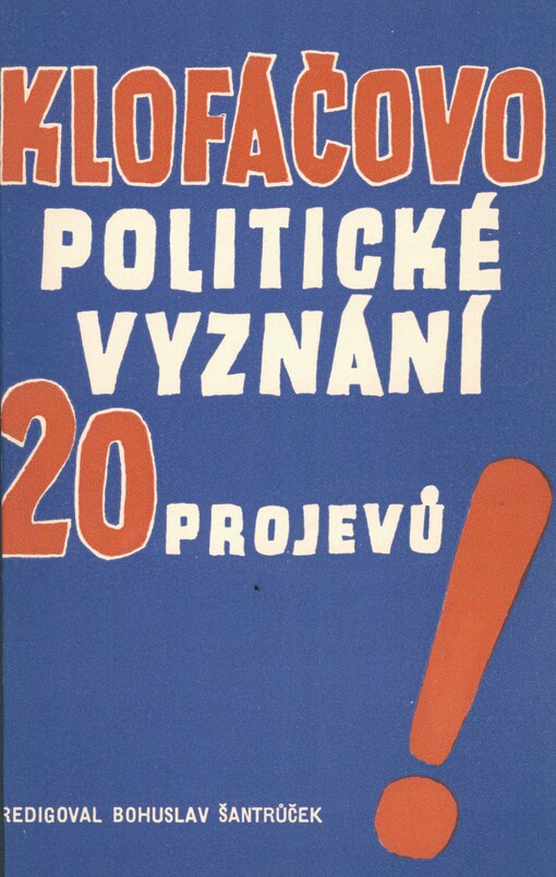 Klofáčovo politické vyznání: 20 projevů Václava Klofáče, zakladatele a vůdce Čs. strany národně-socialistické
