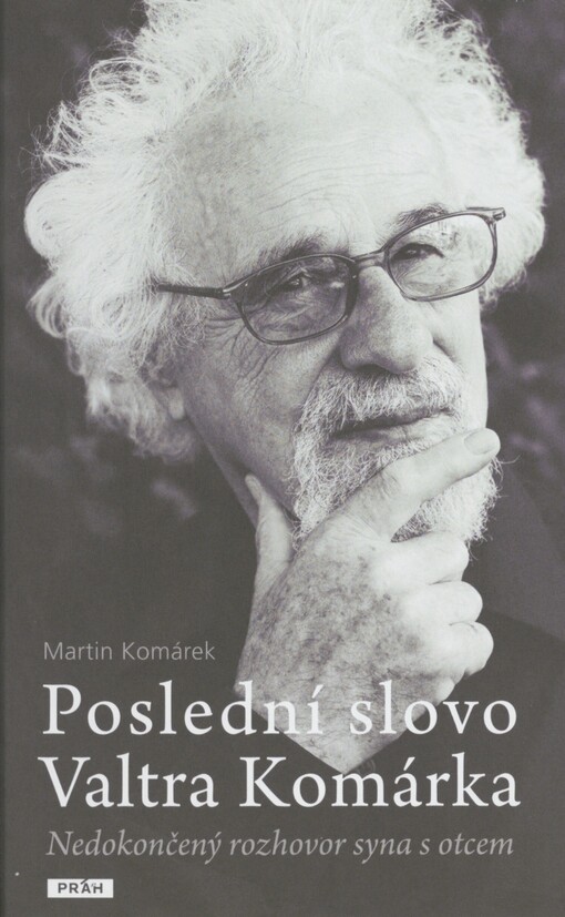 Poslední slovo Valtra Komárka: nedokončený rozhovor syna s otcem