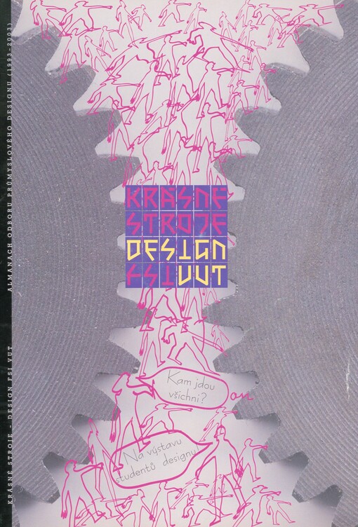 Krásné stroje - design FSI VUT: almanach Odboru průmyslového designu 1993-2003 = Beautiful machines : [26. výstava z cyklu Brno - hlavní město grafického designu : katalog výstavy]