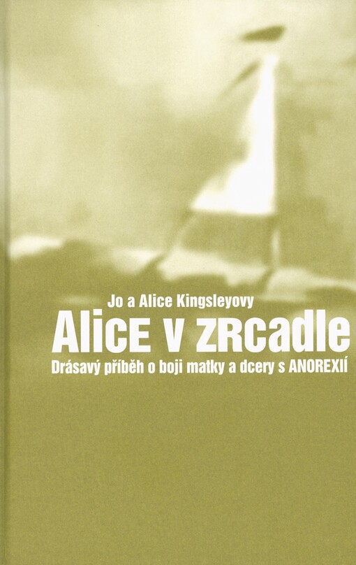 Alice v zrcadle: matka a dcera v boji s anorexií