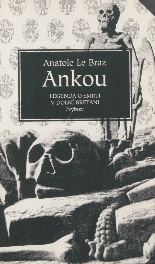 Ankou: legenda o smrti v Dolní Bretani : výbor