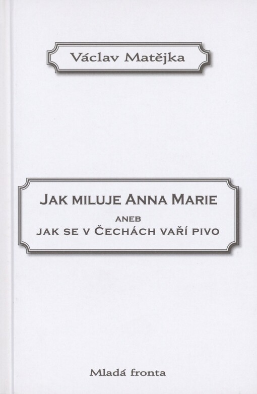 Jak miluje Anna Marie, aneb, Jak se v Čechách vaří pivo