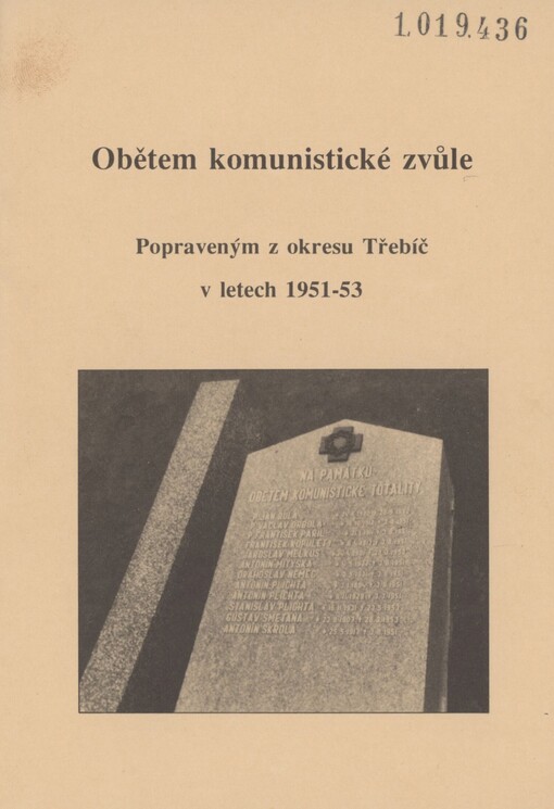 Obětem komunistické zvůle: popraveným z okresu Třebíč v letech 1951-53