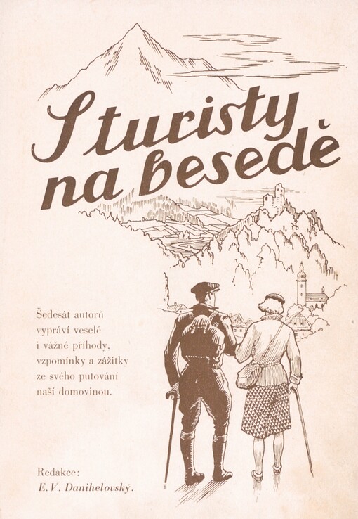 S turisty na besedě: šedesát autorů, turistů, lyžařů a horolezců vypráví své veselé i vážné příhody, vzpomínky a zážitky z naší domoviny