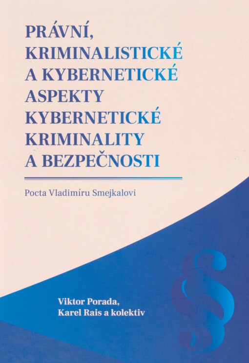 Právní, kriminalistické a kybernetické aspekty kybernetické kriminality a bezpečnosti: pocta Vladimíru Smejkalovi