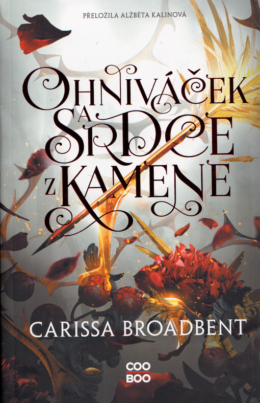 Ohniváček a srdce z kamene / Carissa Broadbent ; přeložila Alžběta Kalinová